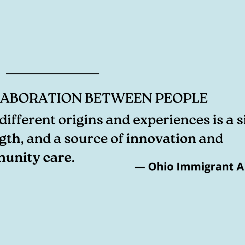 A quote from the Ohio Immigrant Alliance reads "Collaboration between people with different origins and experiences is a sign of strength, and a source of innovation and community care.