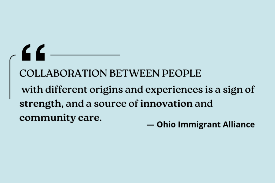 A quote from the Ohio Immigrant Alliance reads "Collaboration between people with different origins and experiences is a sign of strength, and a source of innovation and community care.