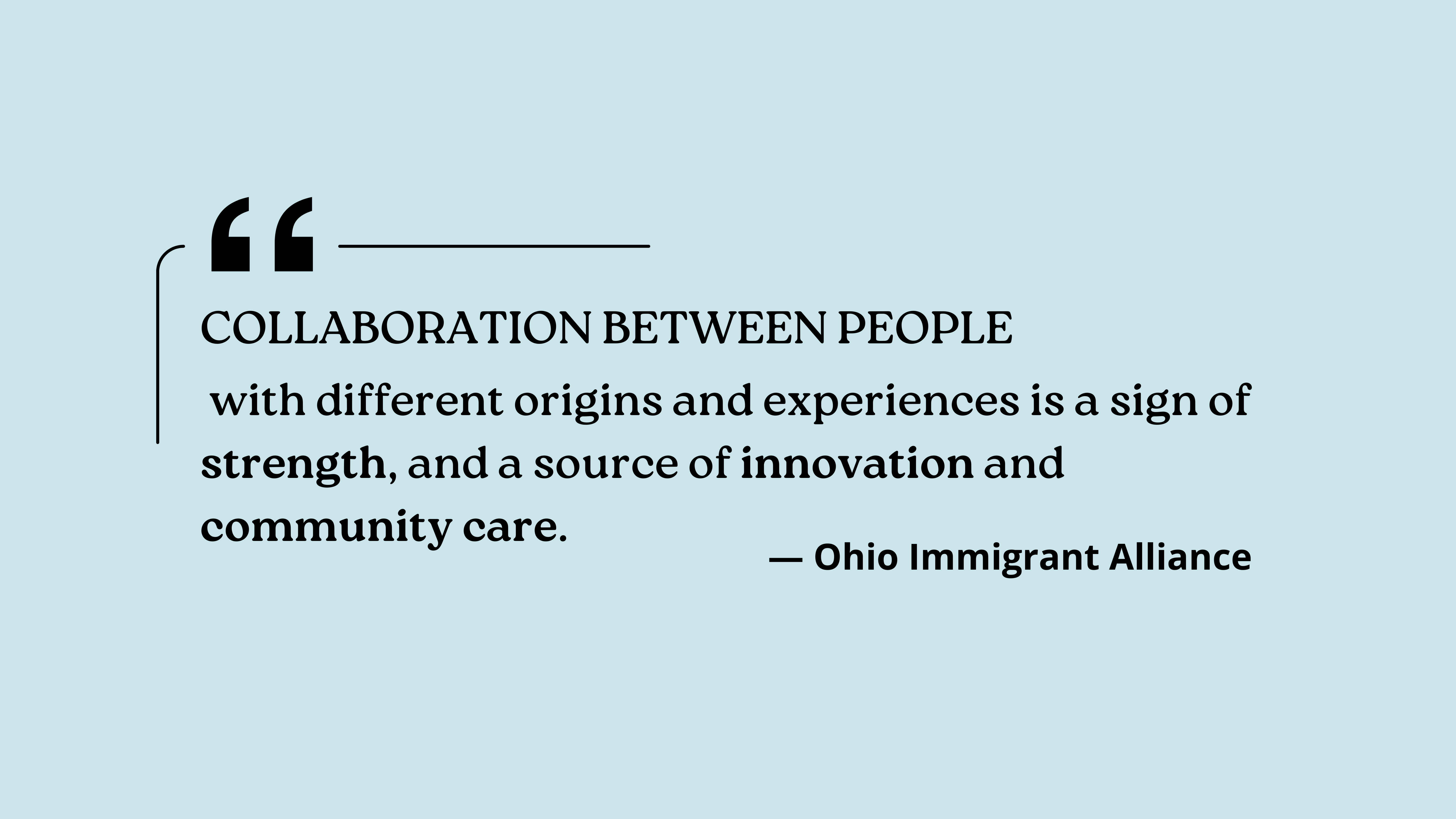 A quote from the Ohio Immigrant Alliance reads "Collaboration between people with different origins and experiences is a sign of strength, and a source of innovation and community care.