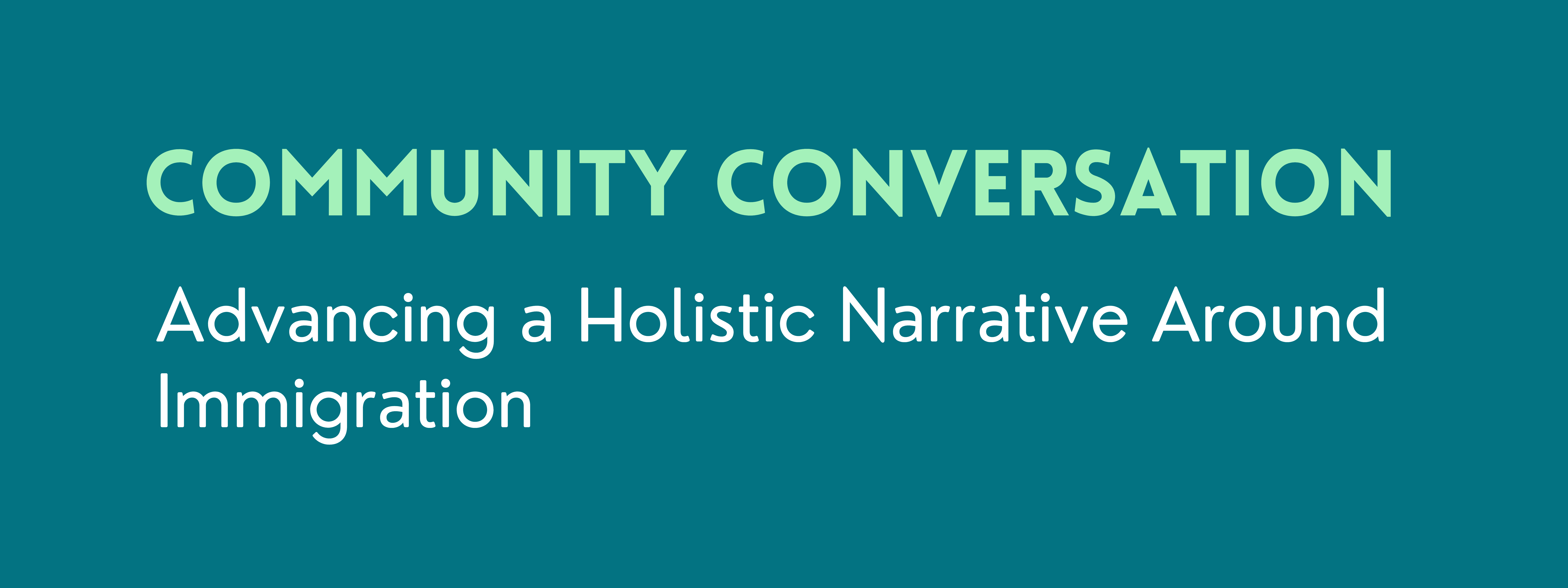 A dark teal background with the words "Community Cohesion" in light green and "Advancing a Holistic Narrative Around Immigration" below